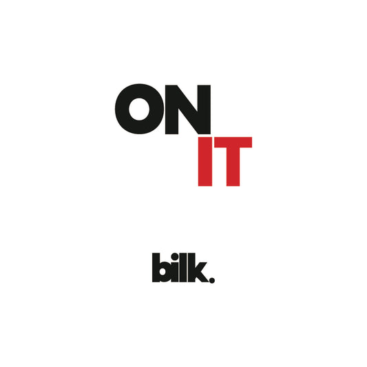 NEW SINGLE: BILK ‘ON IT’