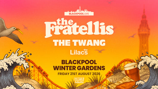 NEW SHOW ANNOUNCED: THE FRATELLIS BLACKPOOL WINTER GARDENS